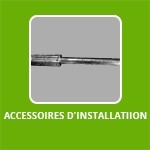 ACCESSOIRES d'installation