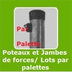 POTEAUX ET JAMBES DE FORCE PAR PALETTE 