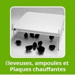 ÉLEVEUSES, PLAQUES ET AMPOULES CHAUFFANTE